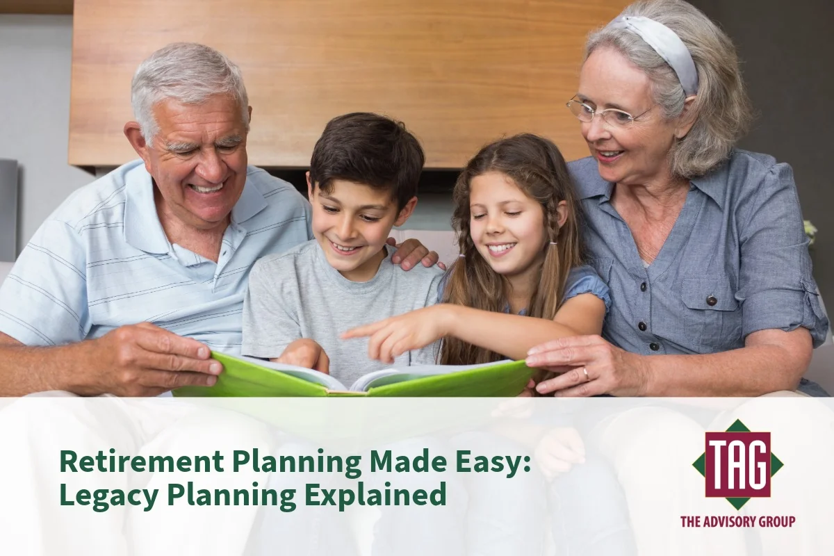 Retirement Planning Made Easy: Legacy Planning Explained | The Advisory ...